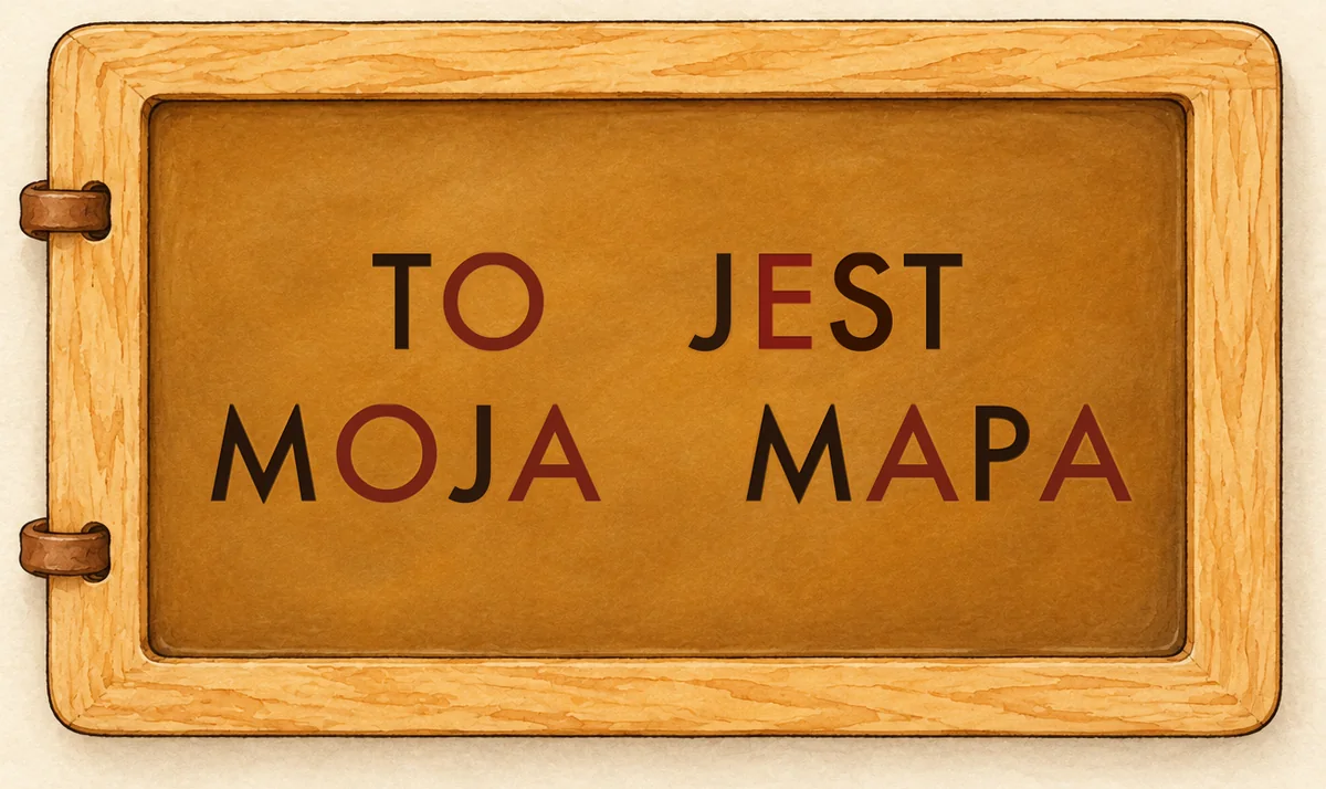 Na tabliczce: TO JEST MOJA MAPA